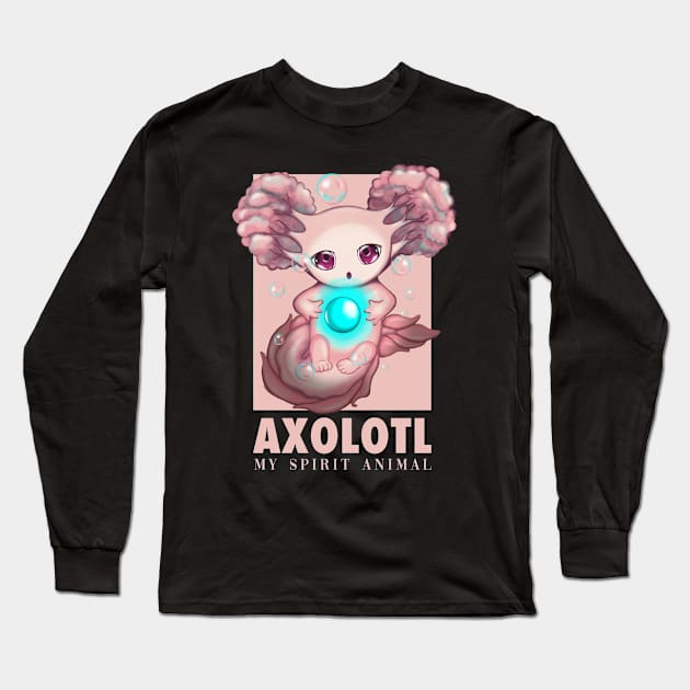 My Spirit Animal Is An Axolotl With Magical Long Sleeve T-Shirt by Luna Illustration